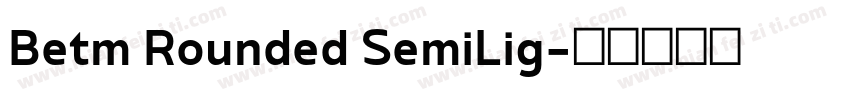 Betm Rounded SemiLig字体转换